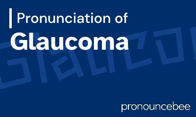 glaucomatous pronunciation